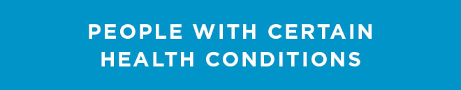 People with certain health conditions